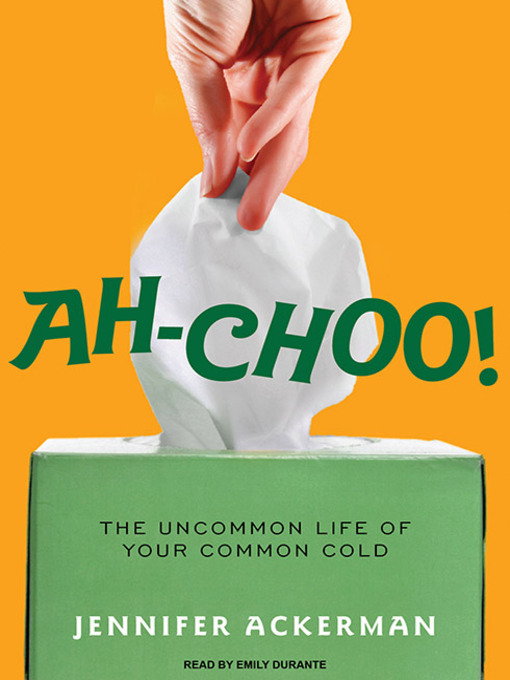 Title details for Ah-Choo! by Jennifer Ackerman - Available